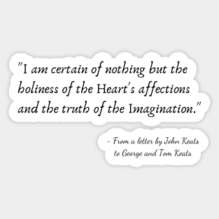 A Quote from a Letter by John Keats to George and Tom Keats Sticker